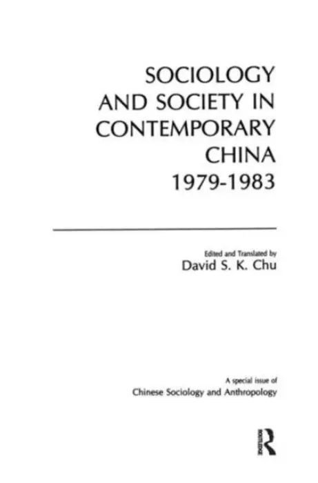Sociology and Society in Contemporary China, 1979-83 - Chu, David S.K.
