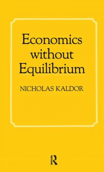 Economics without Equilibrium - Kaldor, Nicholas
