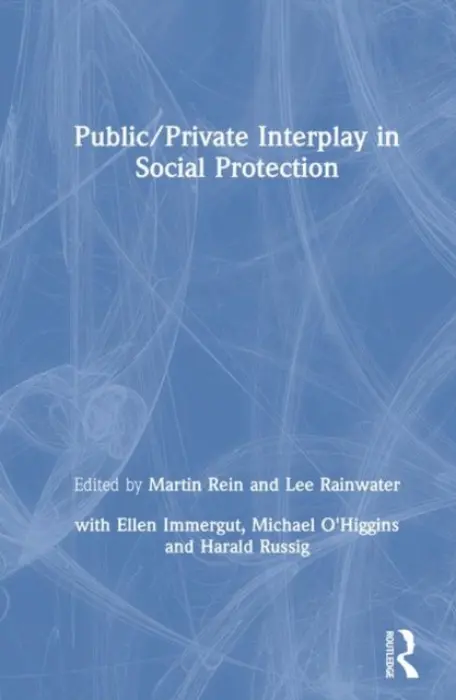Public/Private Interplay in Social Protection - Rein, Martin a Rainwater, Lee