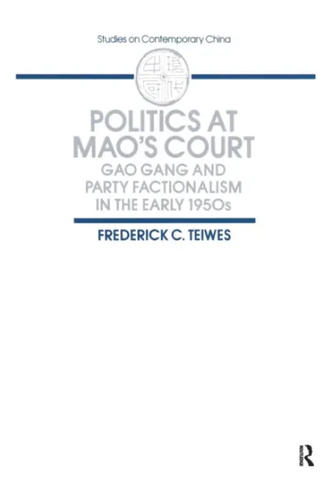 Politics at Mao's Court - Teiwes, Frederick C