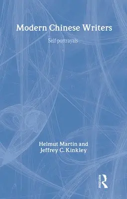 Modern Chinese Writers - Martin, Helmut a Kinkley, Jeffrey C.