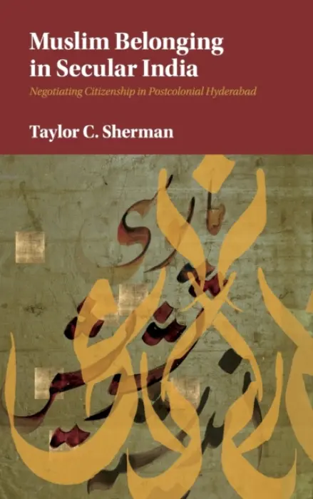 Muslim Belonging in Secular India - Sherman, Taylor C. (London School of Economics and Political Science)