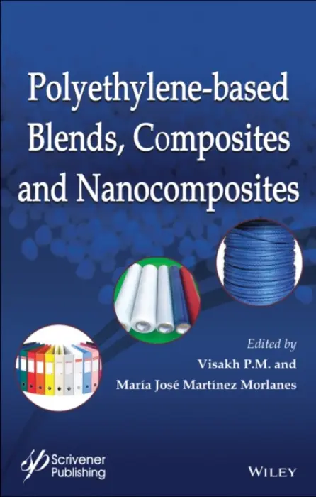 Polyethylene-Based Blends, Composites and Nanocomposities - P. M., Visakh a Morlanes, Maria Jose Martinez