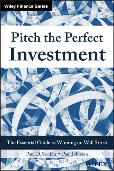 Pitch the Perfect Investment (The Essential Guide to Winning on Wall Street),Pitch the Perfect Investment (The Essential Guide to Winning on Wall Stre