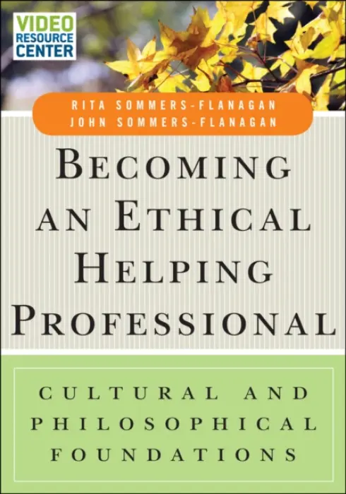 Becoming an Ethical Helping Professional, with Video Resource Center - Sommers-Flanagan, Rita (University of Montana) a Sommers-Flanagan, John (University of Montana)