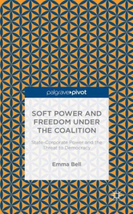 Soft Power and Freedom under the Coalition - Bell, E.