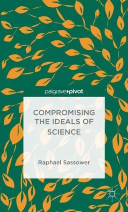 Compromising the Ideals of Science - Sassower, R.