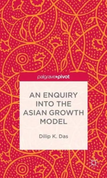 Enquiry into the Asian Growth Model - Das, D.