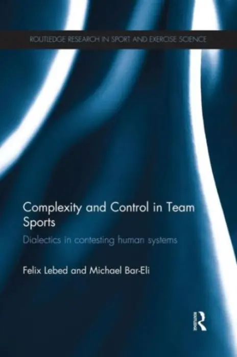 Complexity and Control in Team Sports - Lebed, Felix (Kaye Academic College of Education, Israel) a Bar-Eli, Michael (Ben Gurion University, Israel)