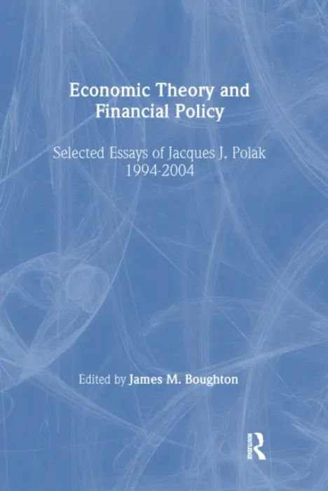 Economic Theory and Financial Policy - Polak, Jacques J. a Boughton, James M.