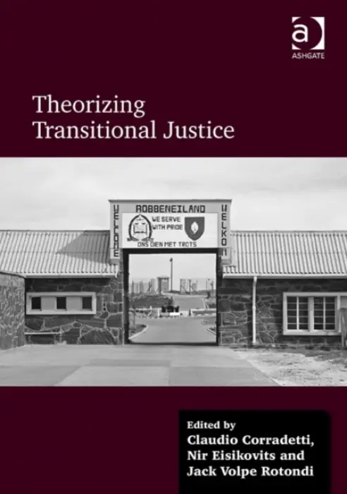 Theorizing Transitional Justice - Corradetti, Claudio a Eisikovits, Nir
