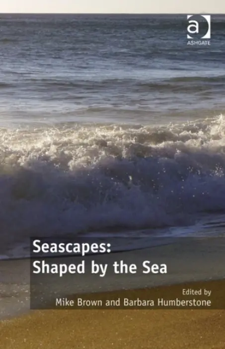 Seascapes: Shaped by the Sea - Brown, Mike a Humberstone, Barbara