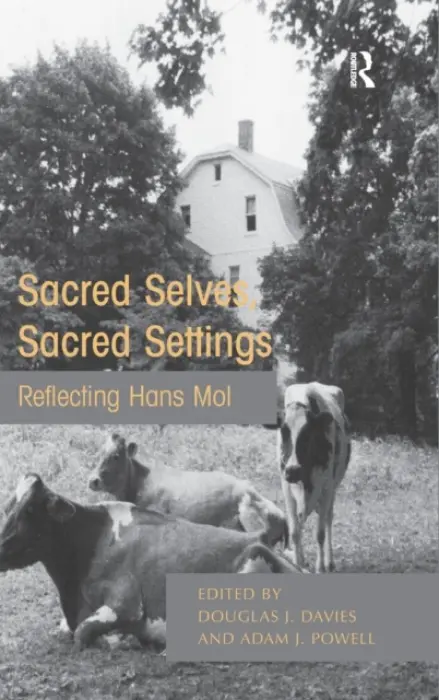 Sacred Selves, Sacred Settings - Davies, Douglas J. a Powell, Adam J.