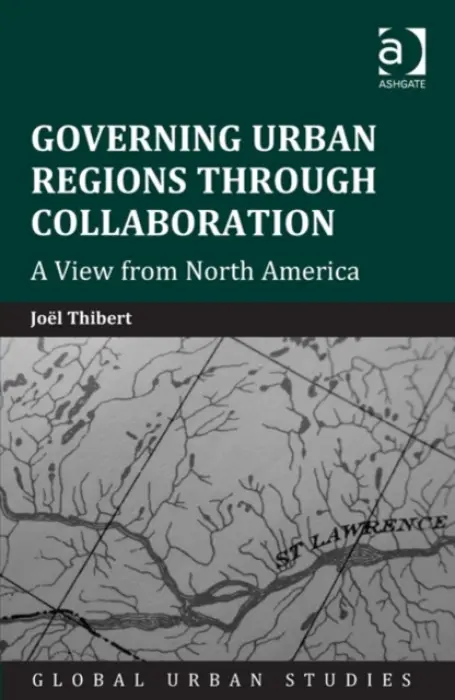 Governing Urban Regions Through Collaboration - Thibert, Joel