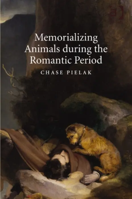 Memorializing Animals during the Romantic Period - Pielak, Chase