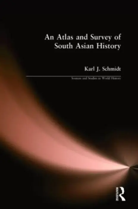 Atlas and Survey of South Asian History - Schmidt, Karl J.