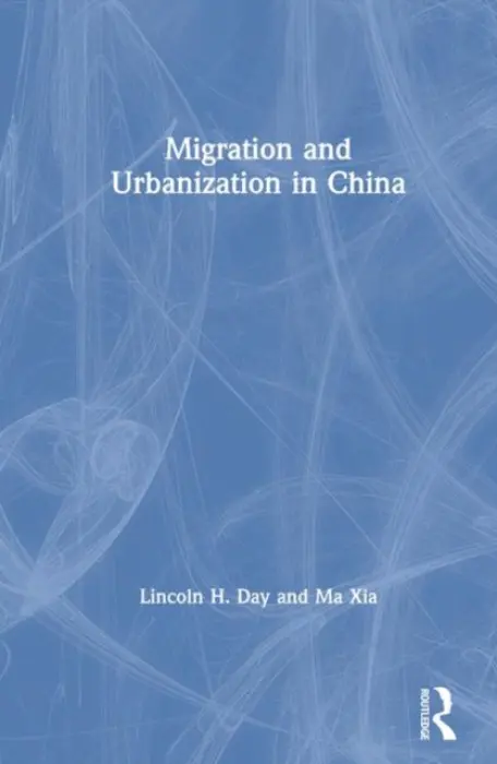 Migration and Urbanization in China - Day, Lincoln H. a Xia, Ma