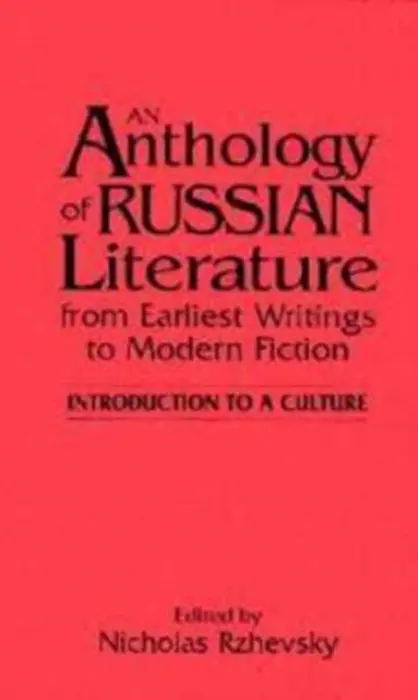 Anthology of Russian Literature from Earliest Writings to Modern Fiction - Rzhevsky, Nicholas