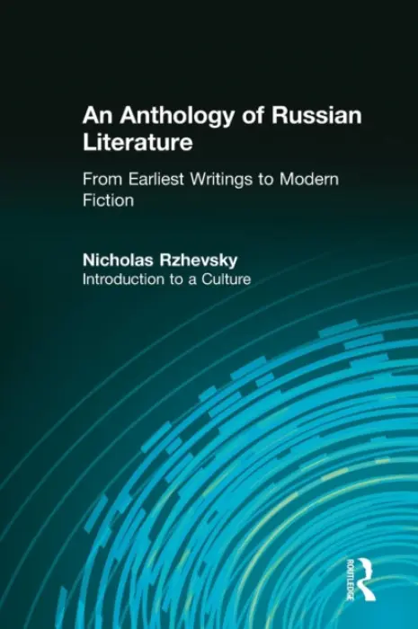 Anthology of Russian Literature from Earliest Writings to Modern Fiction - Rzhevsky, Nicholas