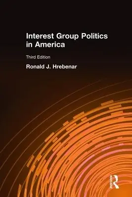 Interest Group Politics in America - Hrebenar, Ronald J. a Scott, Ruth K.