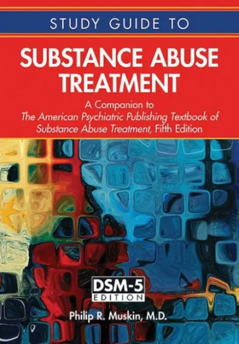 Study Guide to Substance Abuse Treatment - Muskin, Philip R., MD MA (Professor of Clinical Psychiatry, New York-Presbyterian Hospital/Columbia Univ. Medical Center)