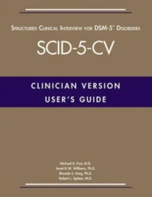 User's Guide for the Structured Clinical Interview for DSM-5® Disorders-Clinician Version (SCID-5-CV) - First, Michael B. (New York State Psychiatric Institute) a Williams, Janet B. W., PhD a Karg, Rhonda S. a Spitzer, Robert L., MD