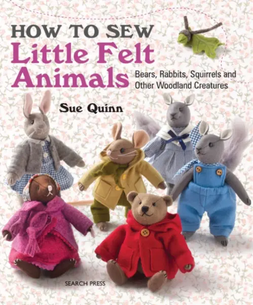 How to Sew Little Felt Animals - Sue Quinnová