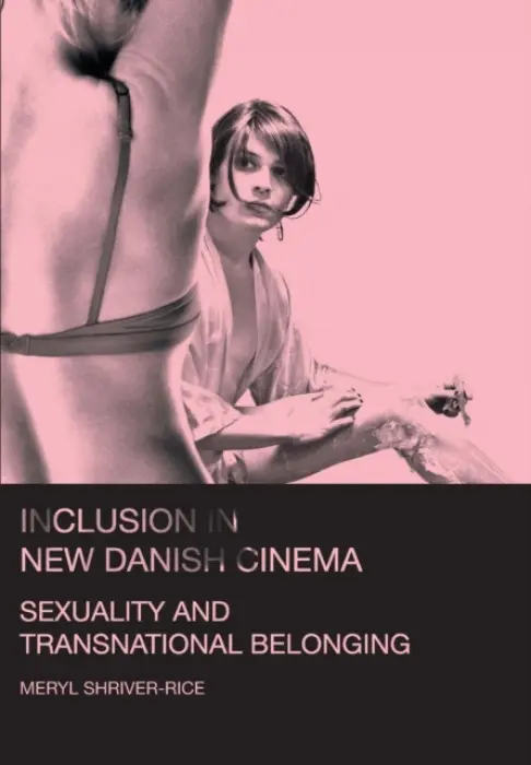 Inclusion in New Danish Cinema - Shriver-Rice, Meryl (Rutgers University, USA)