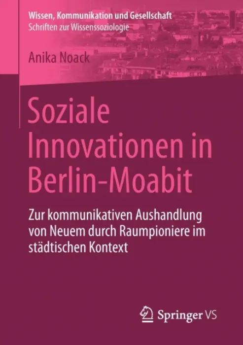 Soziale Innovationen in Berlin-Moabit - Noack, Anika