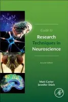 Guide to Research Techniques in Neuroscience - Carter, Matt (Assistant Professor of Biology, Williams College, Williamstown, MA, USA) a Shieh, Jennifer C. (AAAS Science  a  Technology Policy Fellow, Washington, DC, USA)