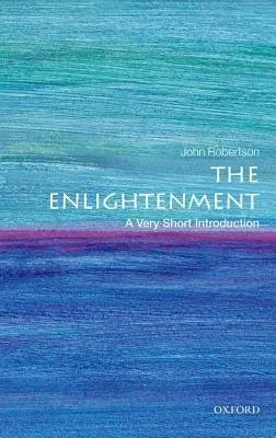 Enlightenment - Robertson, John (Professor of the History of Political Thought, University of Cambridge)