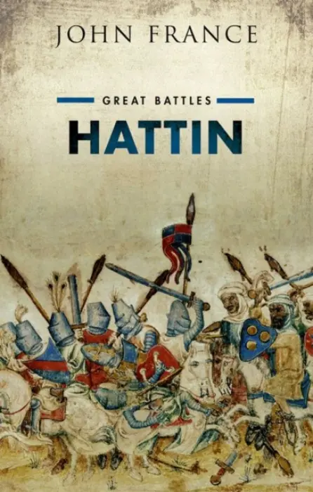 Hattin - France, John (Professor Emeritus and Director of the Callaghan Centre for Conflict Studies, Swansea University)