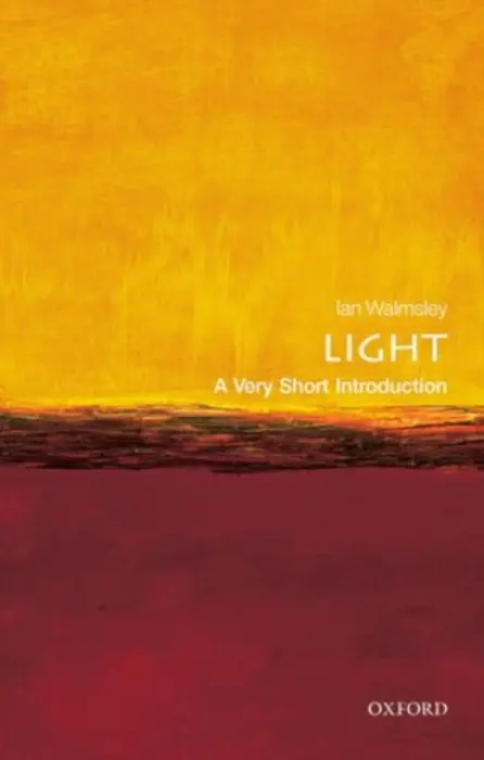 Light - Walmsley, Ian A. (Pro Vice-Chancellor for Research and Hooke Professor of Experimental Physics at the University of Oxford)