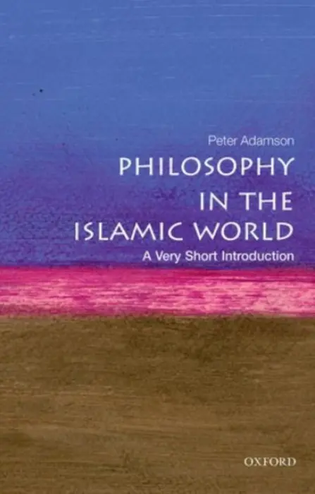 Philosophy in the Islamic World - Adamson, Peter (Professor of Late Ancient and Arabic Philosophy at the Ludwig Maximilian University of Munich)