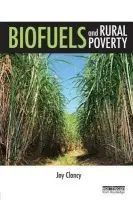 Biofuels and Rural Poverty - Clancy, Joy (University of Twente, the Netherlands)