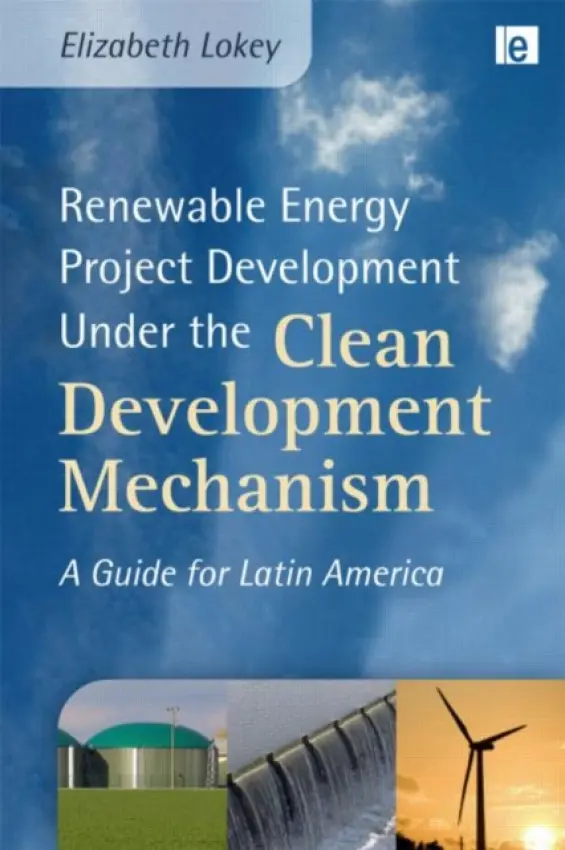 Renewable Energy Project Development Under the Clean Development Mechanism - Lokey, Elizabeth