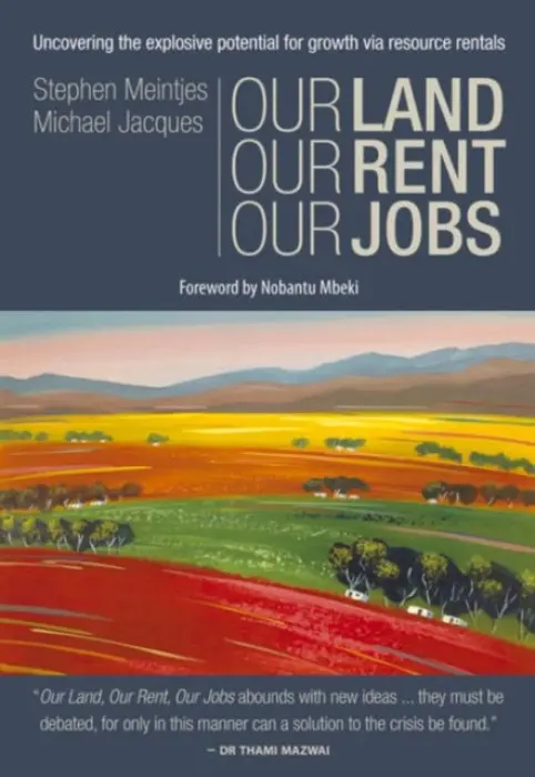 Our Land, Our Rent, Our Jobs - Meintjes, Stephen a Jacques, Michael