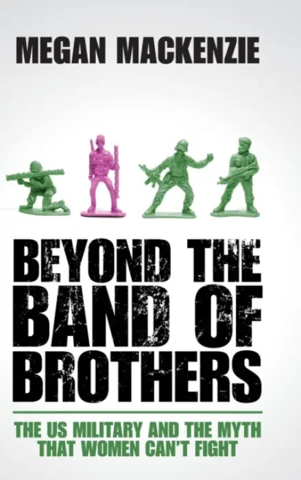 Beyond the Band of Brothers - MacKenzie, Megan (University of Sydney)