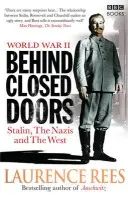 World War Two: Behind Closed Doors - Rees, Laurence