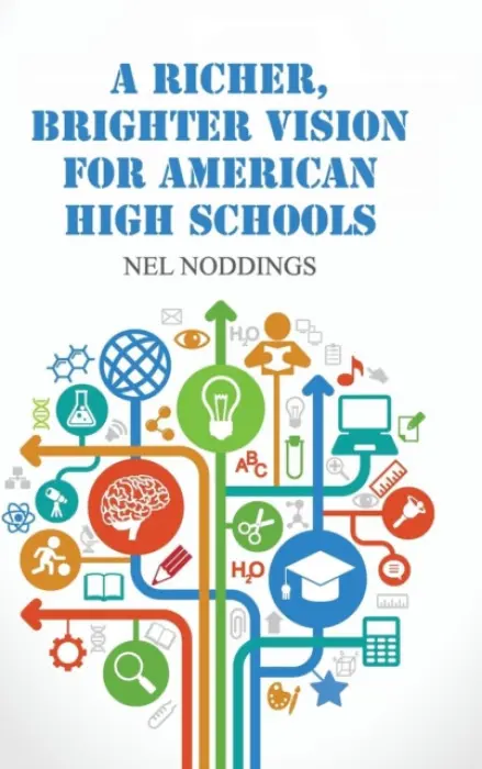 Richer, Brighter Vision for American High Schools - Noddings, Nel (Stanford University, California)