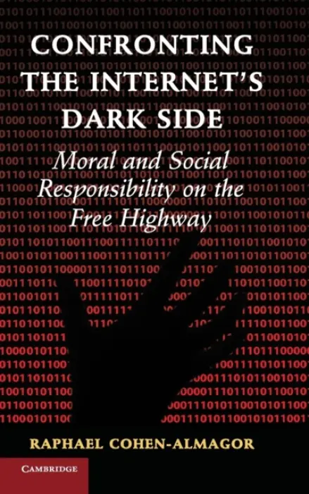 Confronting the Internet's Dark Side - Cohen-Almagor, Raphael (University of Hull)