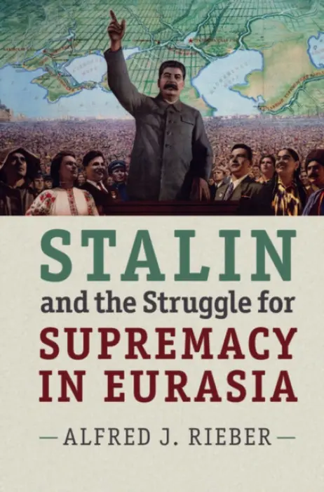 Stalin and the Struggle for Supremacy in Eurasia - Rieber, Alfred J. (University of Pennsylvania)
