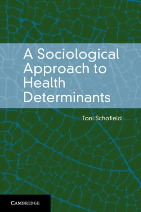 Sociological Approach to Health Determinants - Schofield, Toni (University of Sydney)