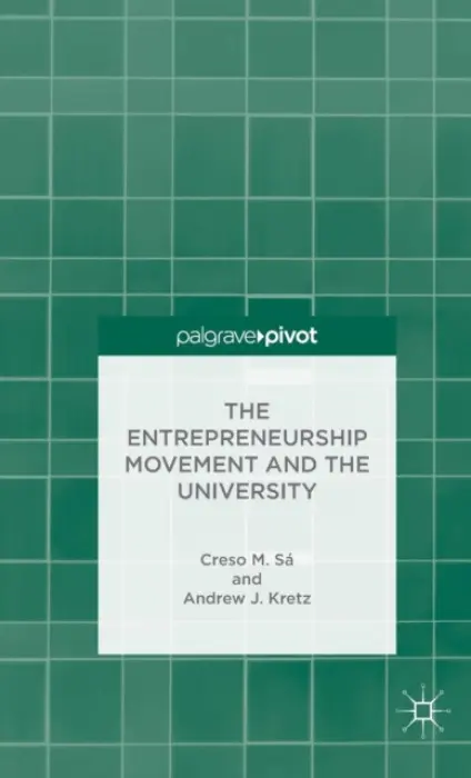 Entrepreneurship Movement and the University - Sa, C. a Kretz, A.
