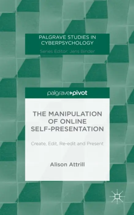 Manipulation of Online Self-Presentation - Attrill, A.