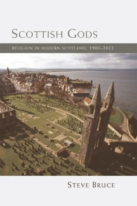 Scottish Gods - Bruce, Steve (Professor of Sociology, University of Aberdeen)