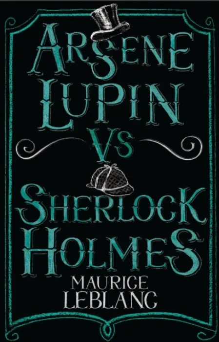 Arsene Lupin vs Sherlock Holmes - Leblanc, Maurice