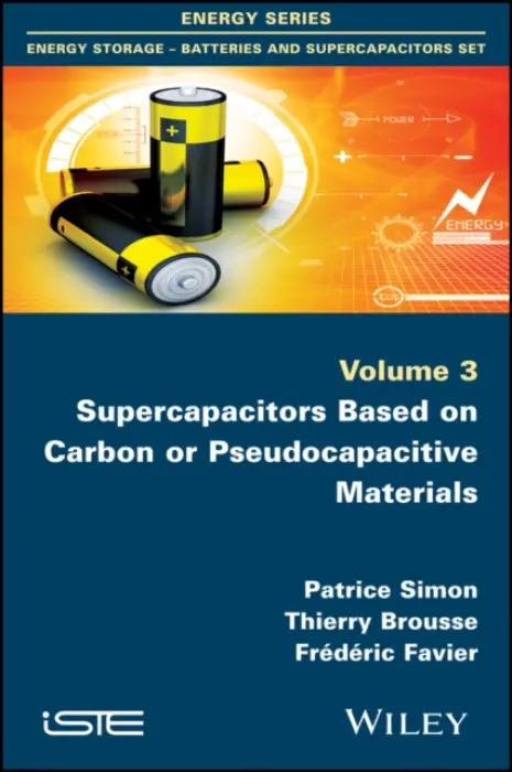 Supercapacitors Based on Carbon or Pseudocapacitive Materials - Simon, Patrice (Paul Sabatier University, Toulouse, France) a Brousse, Thierry (University of Nantes, France) a Favier, Frederic (CNRS Montpellier, France)