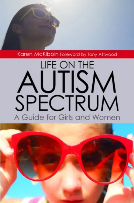Life on the Autism Spectrum - A Guide for Girls and Women - McKibbin, Karen
