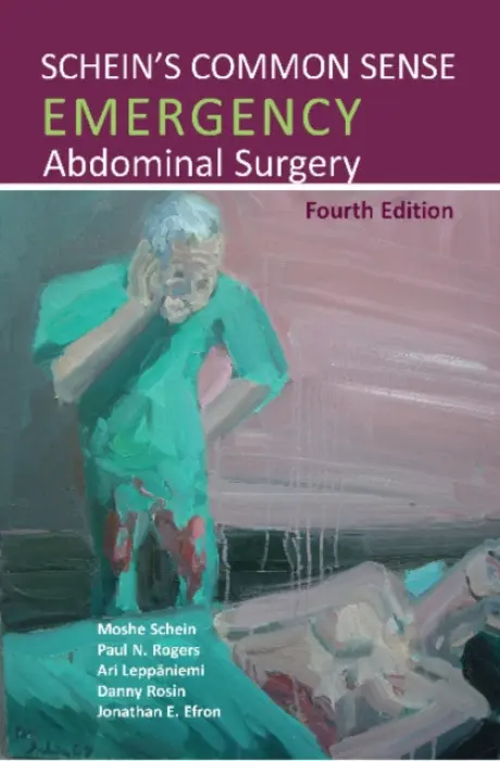 Schein's Common Sense Emergency Abdominal Surgery (Fourth Edition) - Moshe Schein, Paul N. Rogers, Ari Leppaniemi, Danny Rosin, Jonathan E. Efron